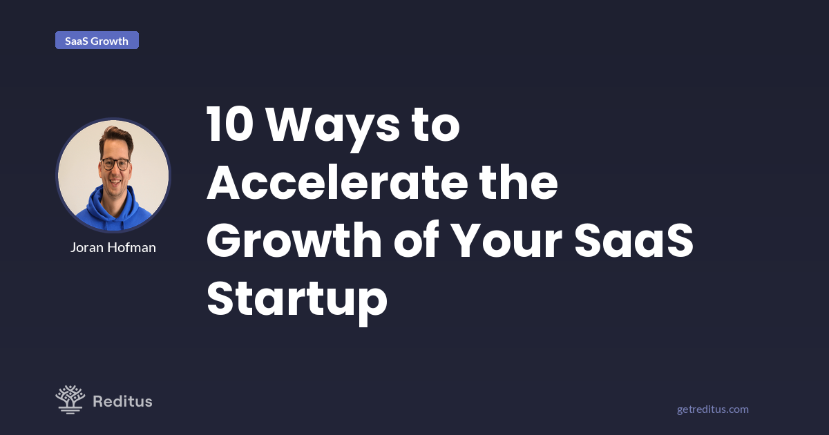 10 Methods to Grow Your SaaS Startup Quicker