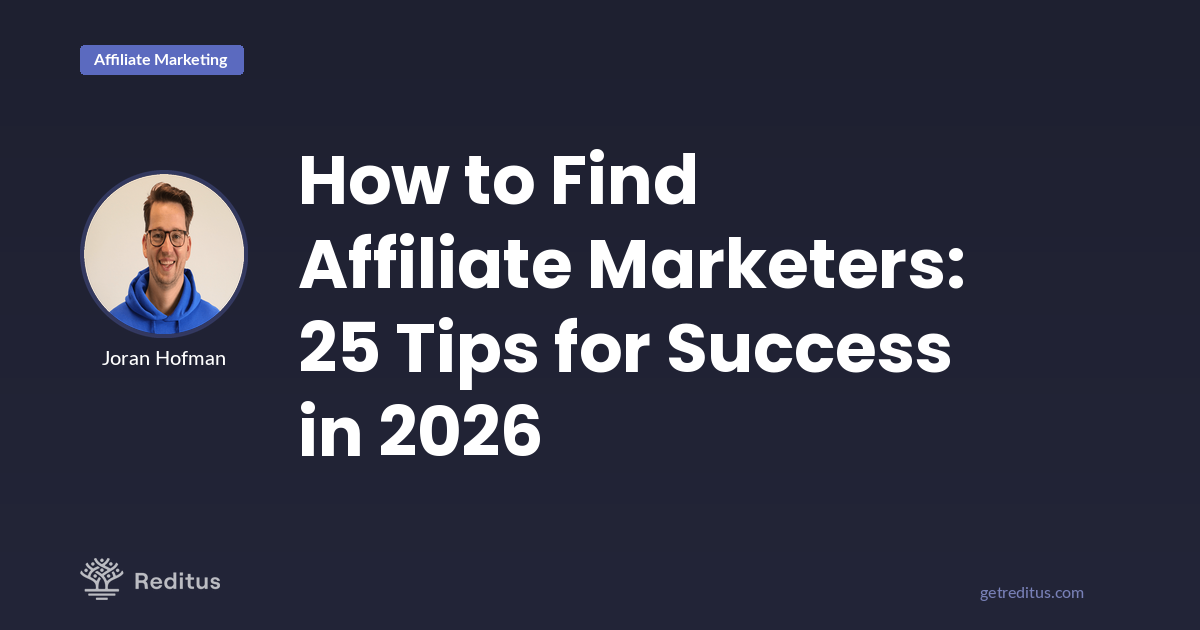 How To Find Affiliate Marketers: 25 Tips From Reditus