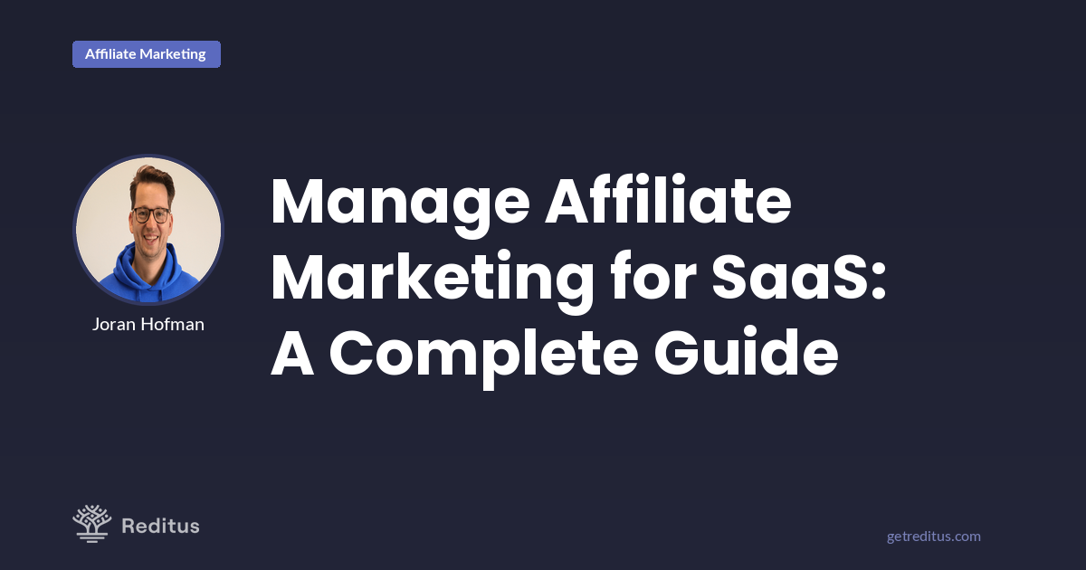 How to Manage Affiliate Marketing: A Complete Guide for SaaS Companies