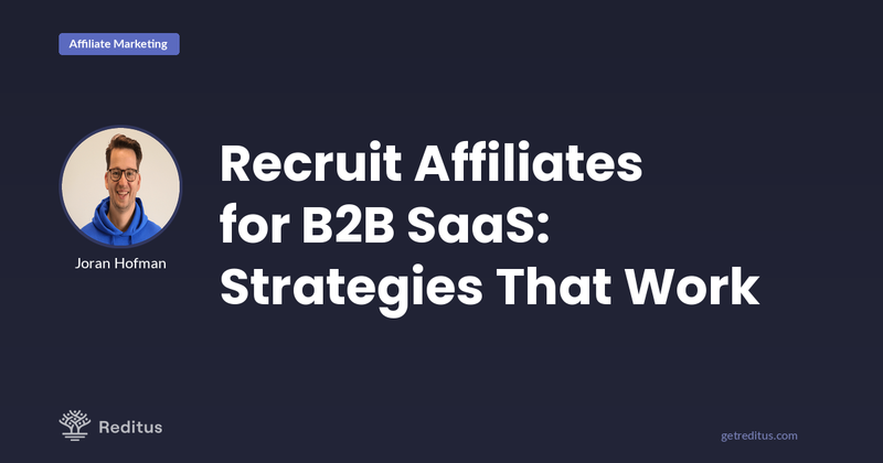 Recruit Affiliates for B2B SaaS: Strategies That Work - Reditus Blog