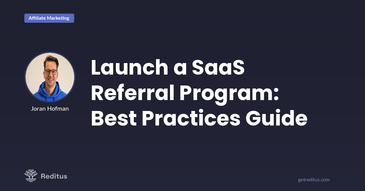 Best Practices: Launching and Managing a SaaS Referral Program
