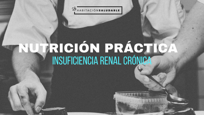 SESIÓN DE NUTRICIÓN PRÁCTICA: Insuficiencia Renal Crónica