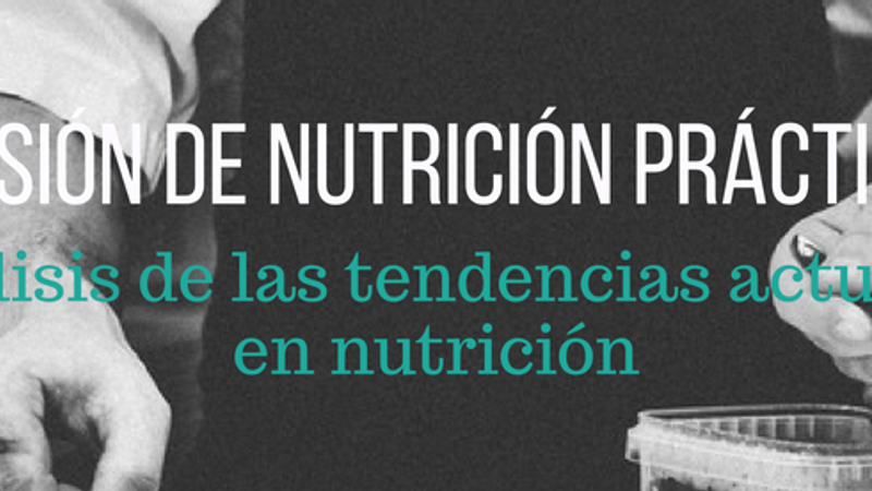 SESIÓN DE NUTRICIÓN PRÁCTICA: análisis de las tendencias actuales en nutrición. Dta. Paleo, dta Dash, veganismo y dta. Mediterránea