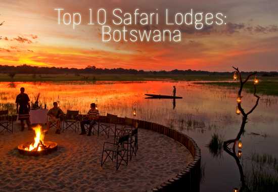 Rhino Africa’s Top 10 Safari Lodges in Botswana 2012