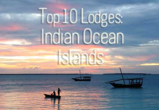 Rhino Africa's Top 10 Lodges and Hotels in the Indian Ocean Islands