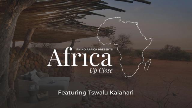 Africa Up Close: Episode 2 - Tswalu Kalahari