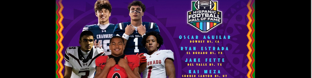 Cover Image for INAUGURAL 2025 HISPANIC FOOTBALL HALL OF FAME HIGH SCHOOL ALL-AMERICAS HONOREES ANNOUNCED