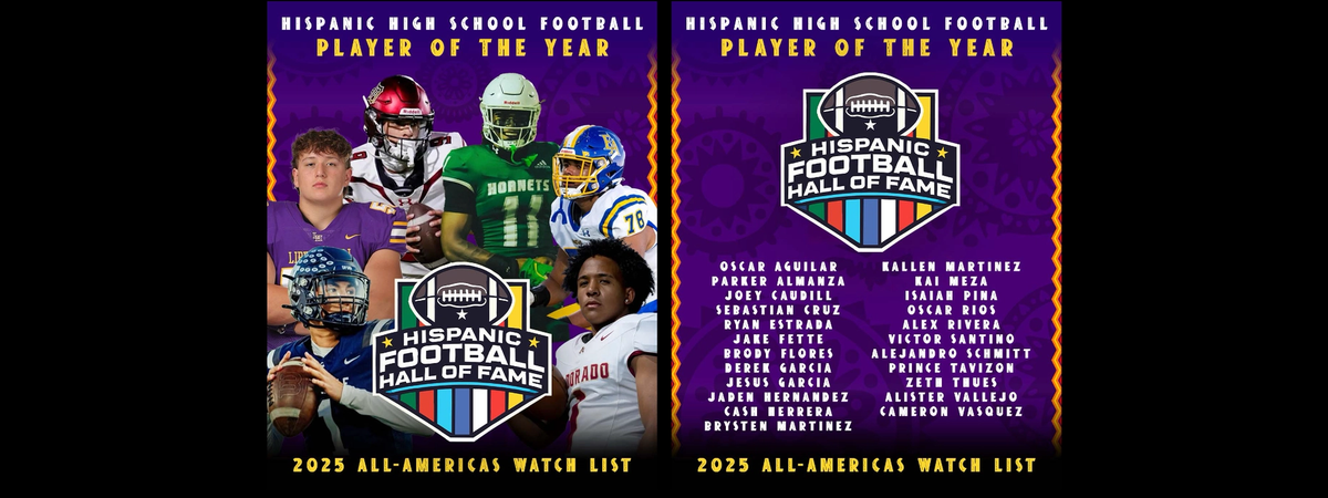Cover Image for 2025 HISPANIC HIGH SCHOOL FOOTBALL PLAYER OF THE YEAR ALL-AMERICAS WATCH LIST