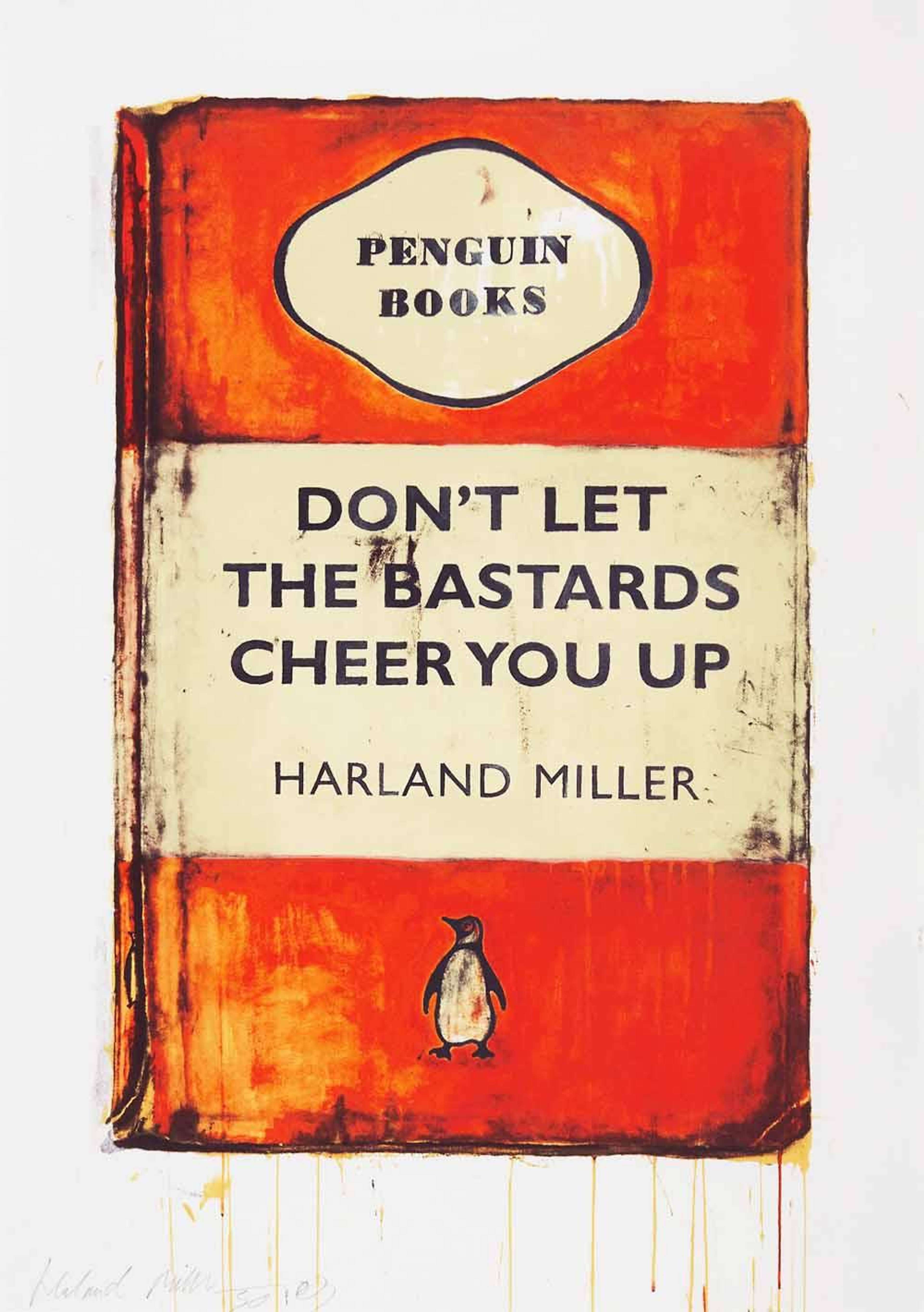 A screenprint by Harland Miller depicting an orange Penguin book cover with the title: “DON'T LET THE BASTARDS CHEER YOU UP”.