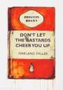 Harland Miller: Don't Let The Bastards Cheer You Up - Signed Print