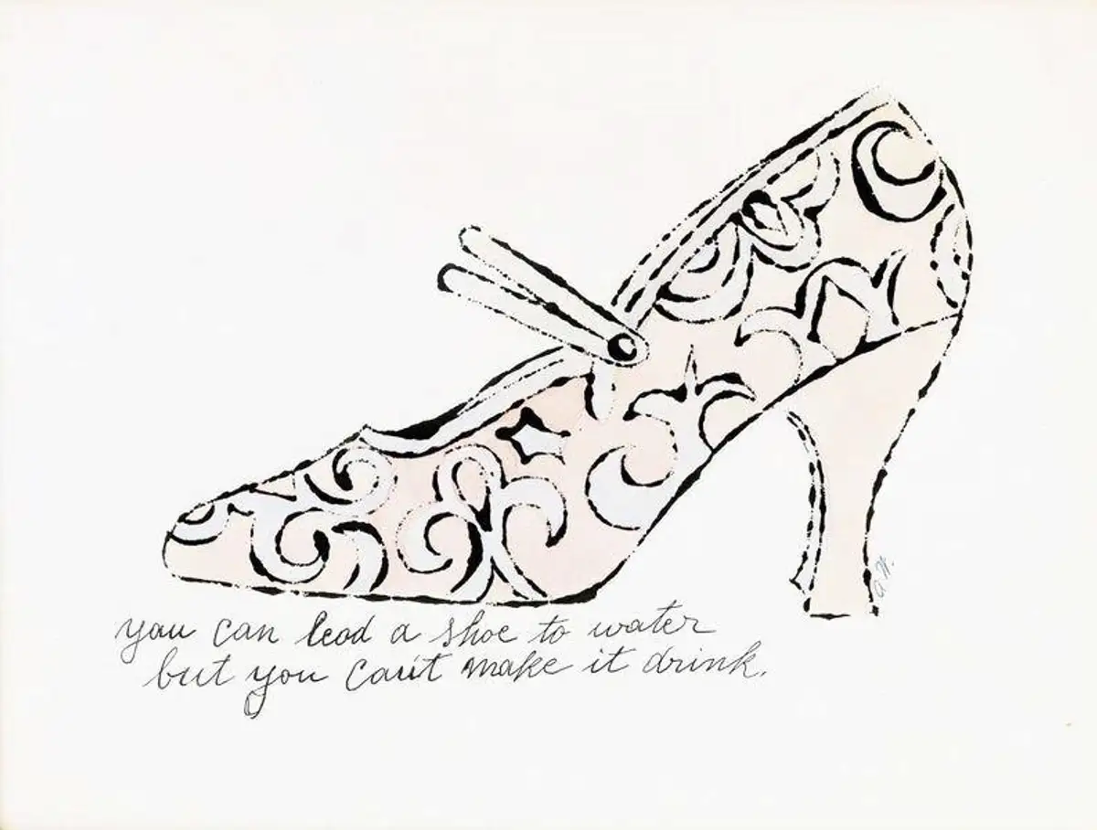 The print shows a peachy pink high, with white paisley designs adorning the upper part, and a double strap crossing the top. Beneath the shoe, the altered saying “you can lead a shoe to water but you can’t make it drink.” has been inscribed in a lower-case cursive hand. The same hand has initialed “a.w.” on the outside of the heel.