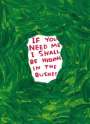 David Shrigley: If You Need Me I Shall Be Hiding In The Bushes - Unsigned Print