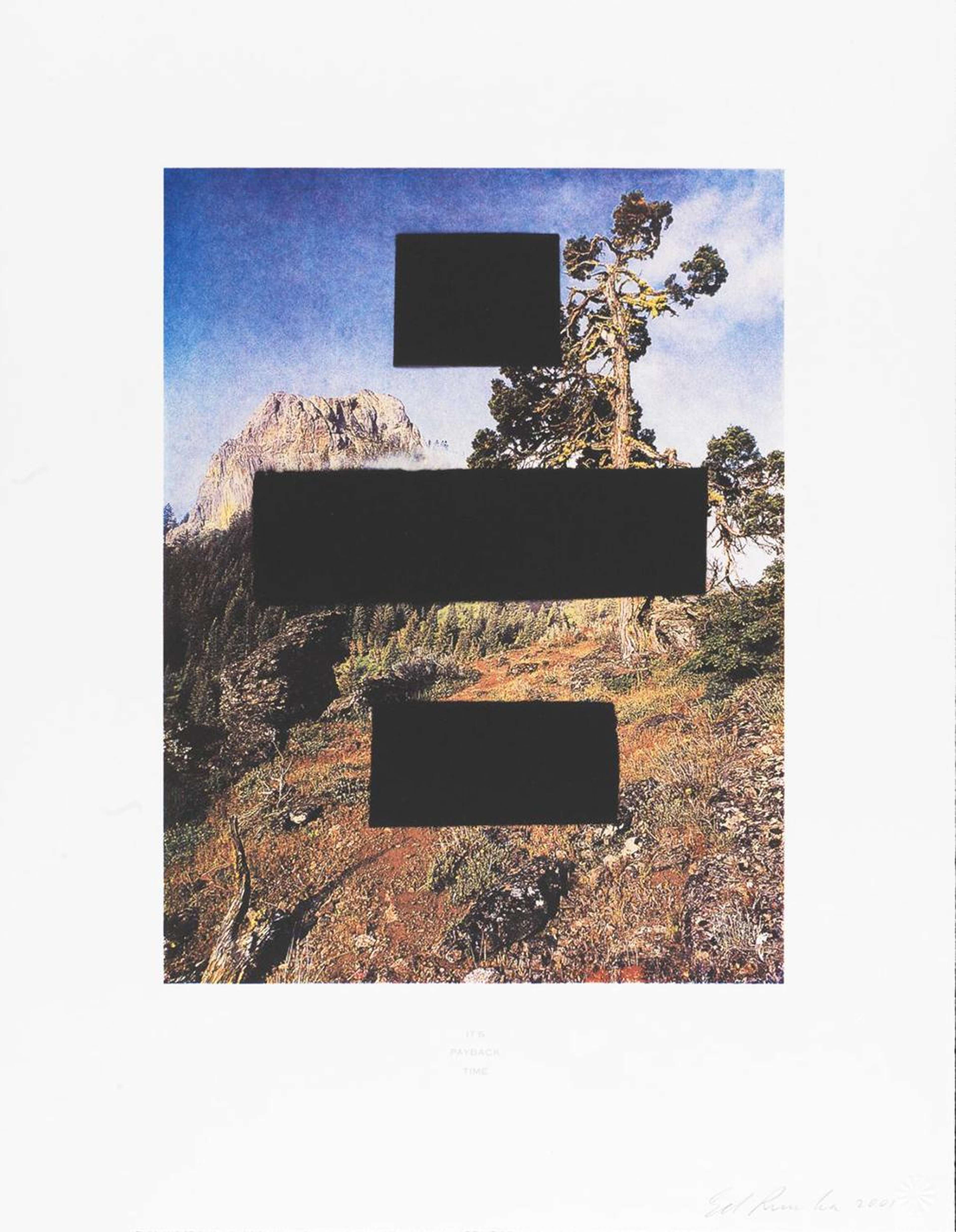  A photograph of a brown mountainside with a few shrubs and sparse trees, with a blue, cloudy sky in the background. Over the top, the three words of the print’s title, “It’s Payback Time,” have been redacted with black strips.