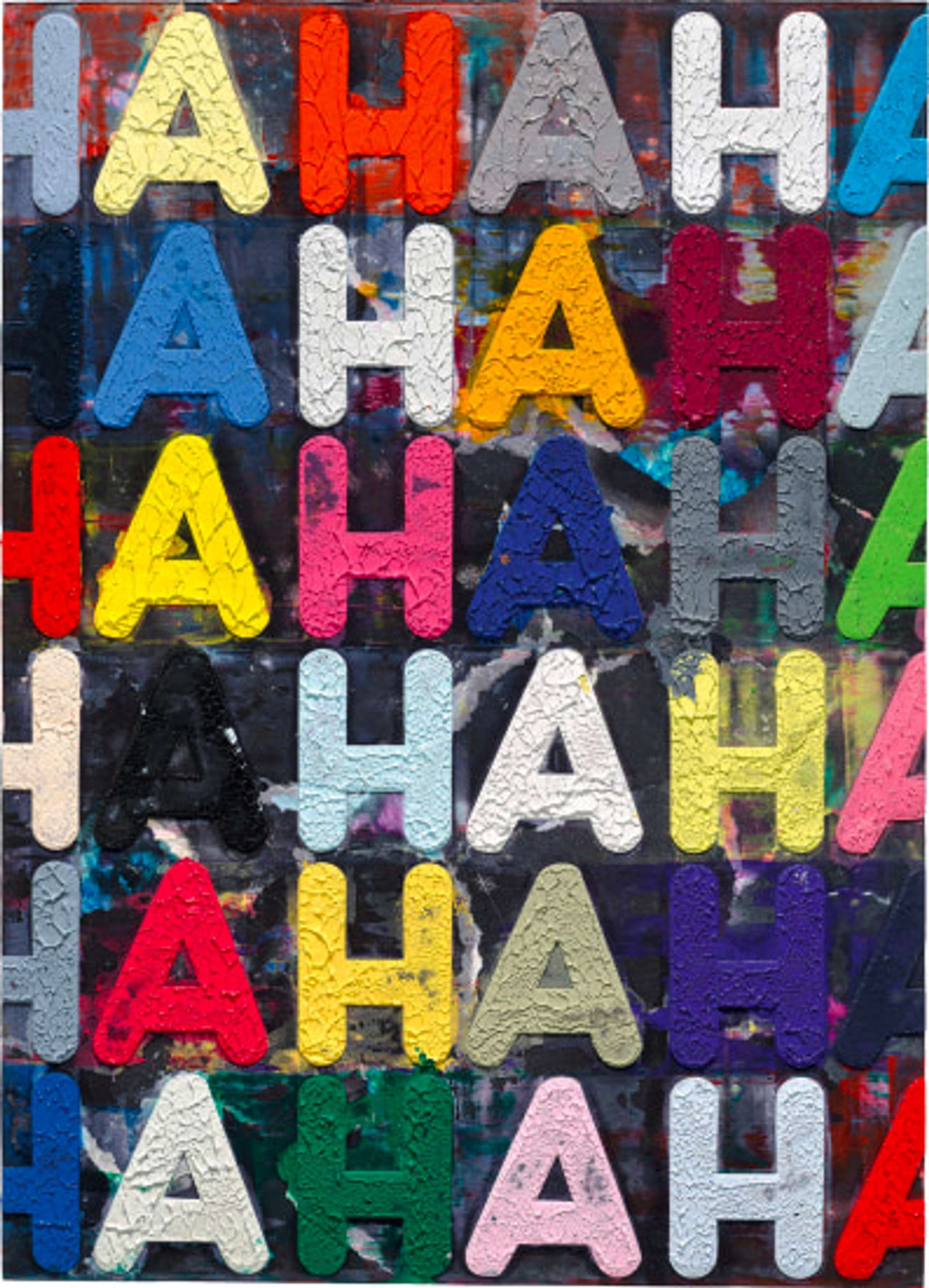 Vibrant and colourful capital letters, "ha ha ha," fill the canvas in rows that stretch from the top to the bottom, creating a scrolling marquee effect. The letters command attention with their boldness and playfulness, while the abstracted background adds depth and visual interest to the composition.