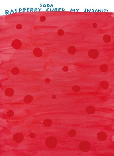 Raspberry Soda Cured My Insanity - Unsigned Print by David Shrigley 2022 - MyArtBroker