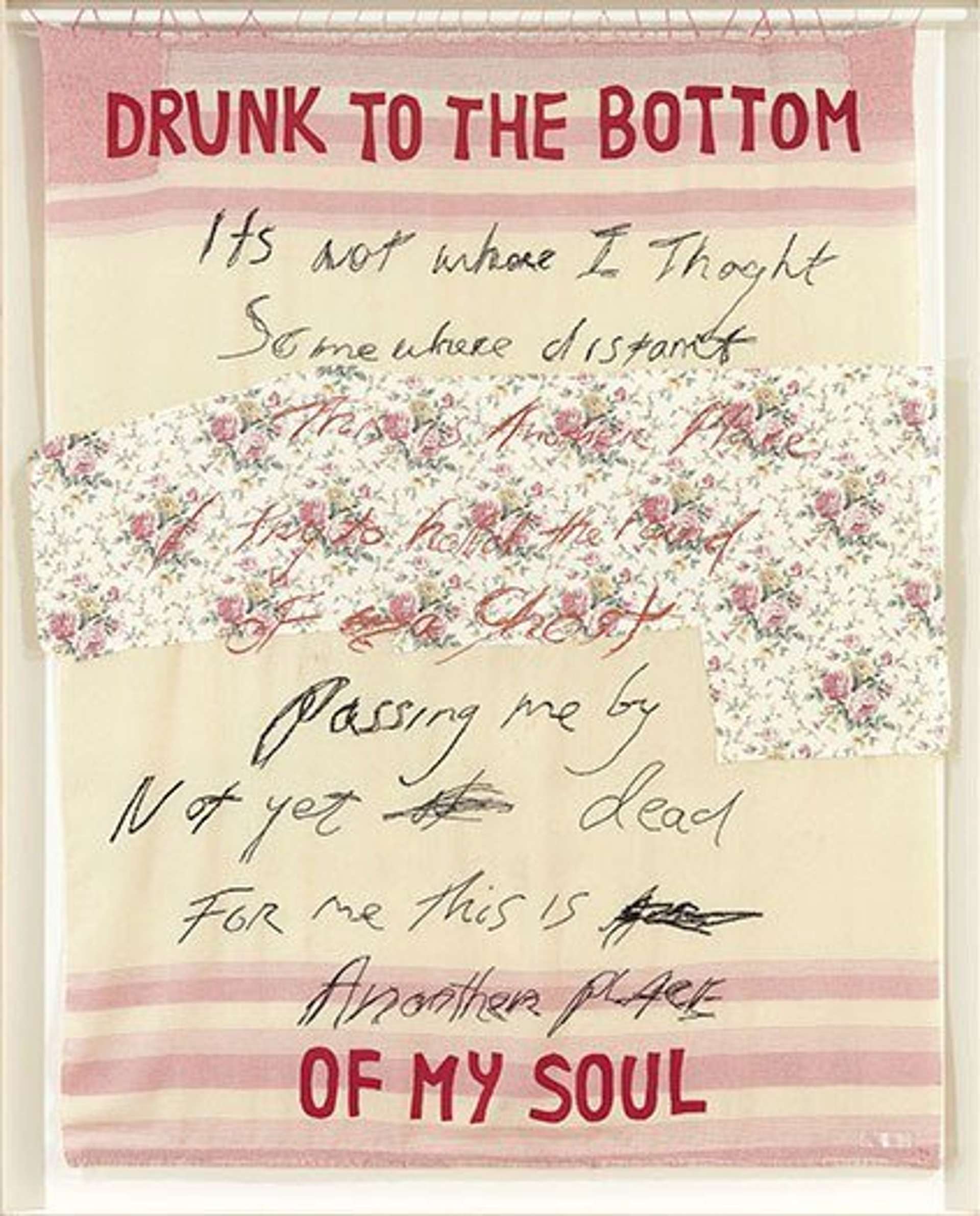 Drunk To The Bottom Of My Soul by Tracey Emin
