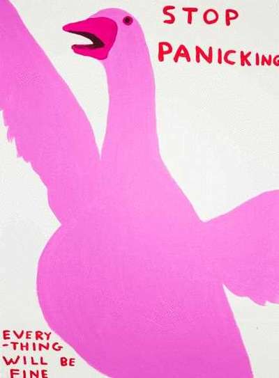Stop Panicking - Signed Print by David Shrigley 2021 - MyArtBroker