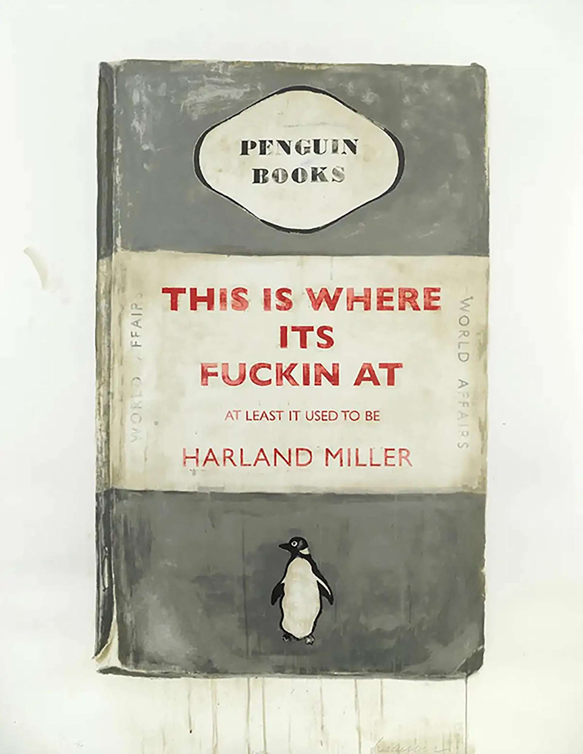 This Is Where Its Fuckin At by Harland Miller