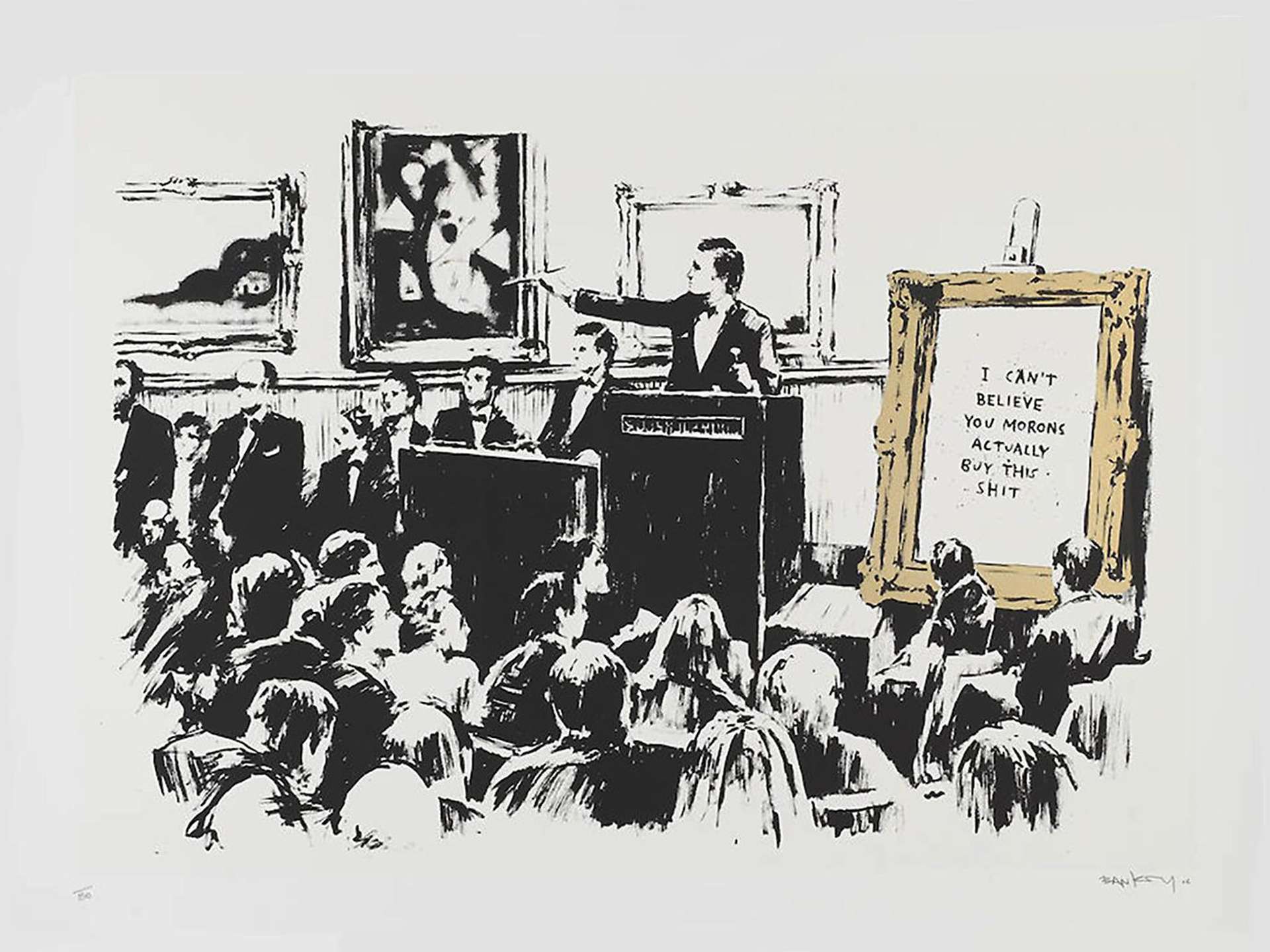 A representation of an auction house, with a framed artwork containing the words: “I CAN'T BELIEVE YOU MORONS BUY THIS SHIT”.