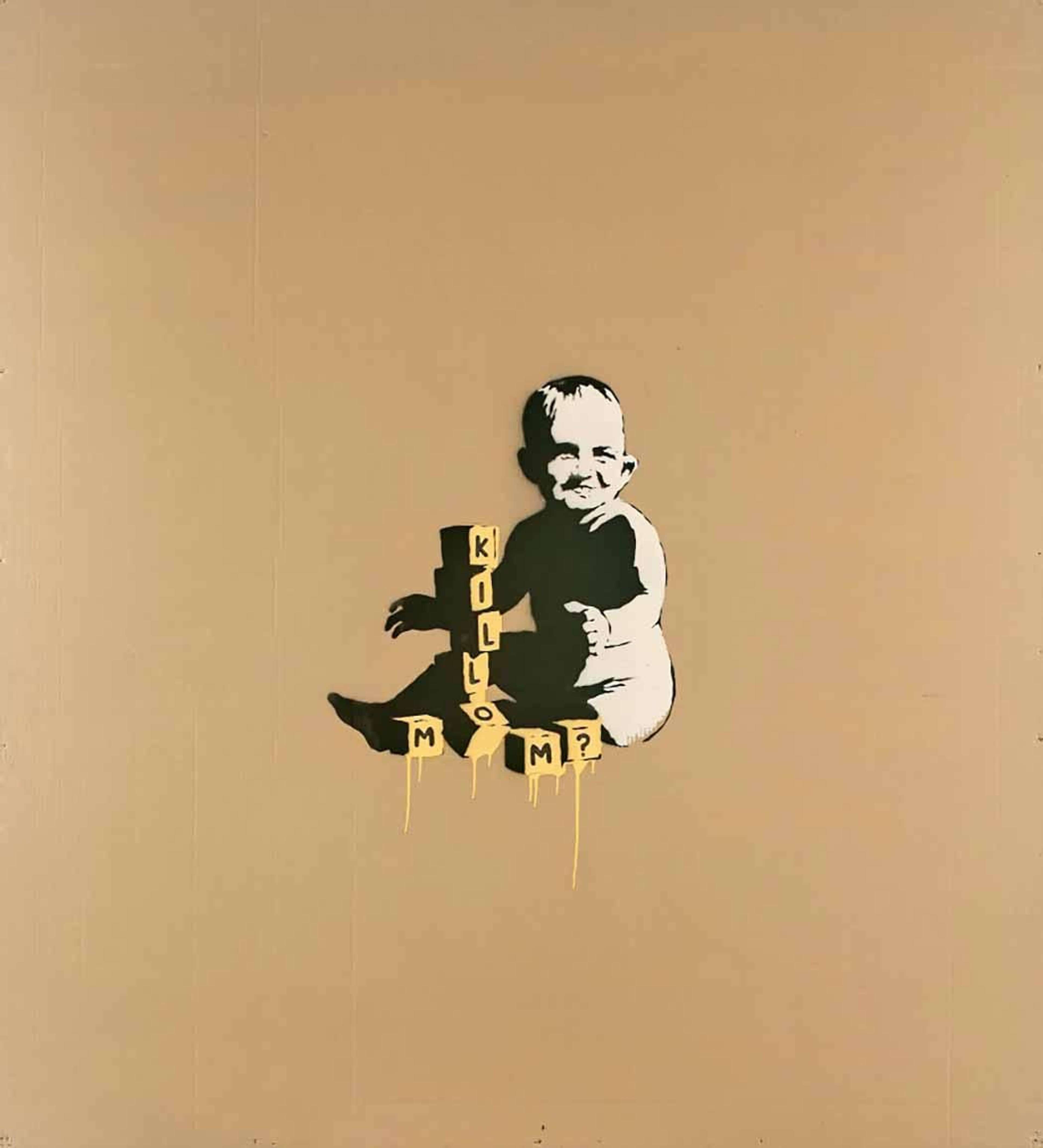 Banksy’s Kill Mom? A spray paint work of an infant playing with blocks that read “KILL MOM?”