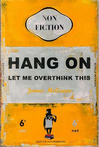 Hang On, Let Me Overthink This - Signed Print by James McQueen 2023 - MyArtBroker