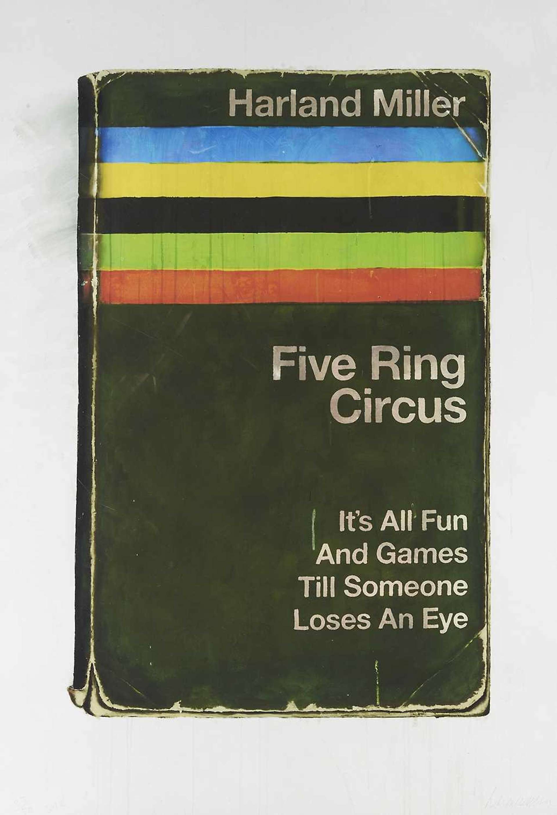 Five Ring Circus (It's All Fun and Games Till Someone Loses an Eye) by Harland Miller