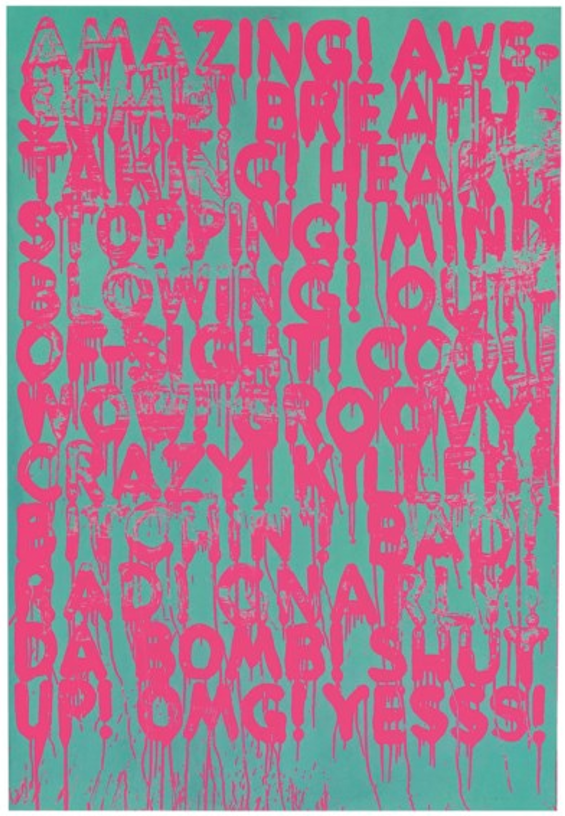 A screenprint with a light blue background featuring vibrant pink bleeded words. The words include positive affirmations such as "Amazing, awesome, breathtaking, mind blowing," and more.