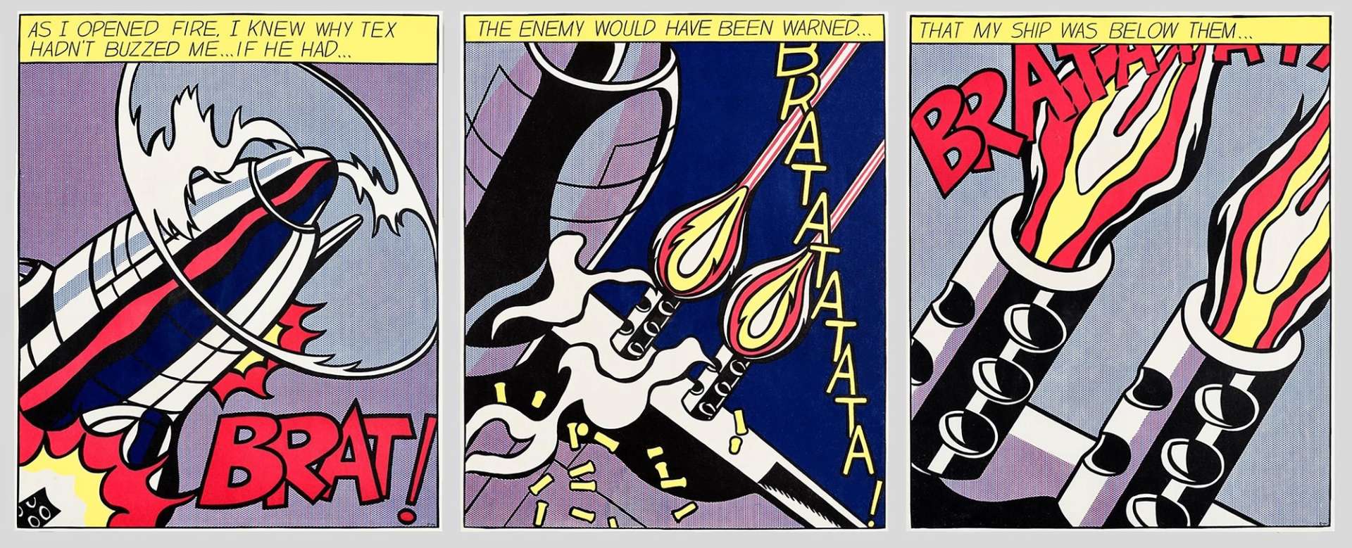 A triptych by Roy Lichtenstein. The first image shows a plane's turbine, with the words "As I opened fire, I knew why Tex hadn't buzzed me... If he had...". The second image shows the plane's weaponry with two flames, and the phrase "the enemy would have been warned...". The final image shows a close-up of the machine guns on the plane, with fire escaping, and the phrase "that my ship was below them...".