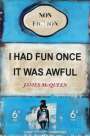 James McQueen: I Had Fun Once It Was Awful - Signed Print