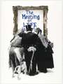 Mr Brainwash: The Meaning Of Life Is... - Signed Print