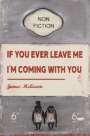 James McQueen: If You Ever Leave Me I'm Coming With You - Signed Print