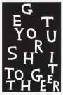 David Shrigley: Get Your Shit Together - Signed Print