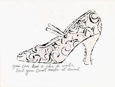 Andy Warhol: You Can Lead A Shoe To Water But You Can’t Make It Drink - Unsigned Print