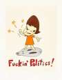 Yoshitomo Nara: Fuckin' Politics - Signed Print