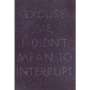 Ed Ruscha: Excuse Me, I Didn't Mean To Interrupt - Signed Print