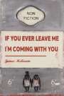 James McQueen: If You Ever Leave Me I'm Coming With You - Signed Print