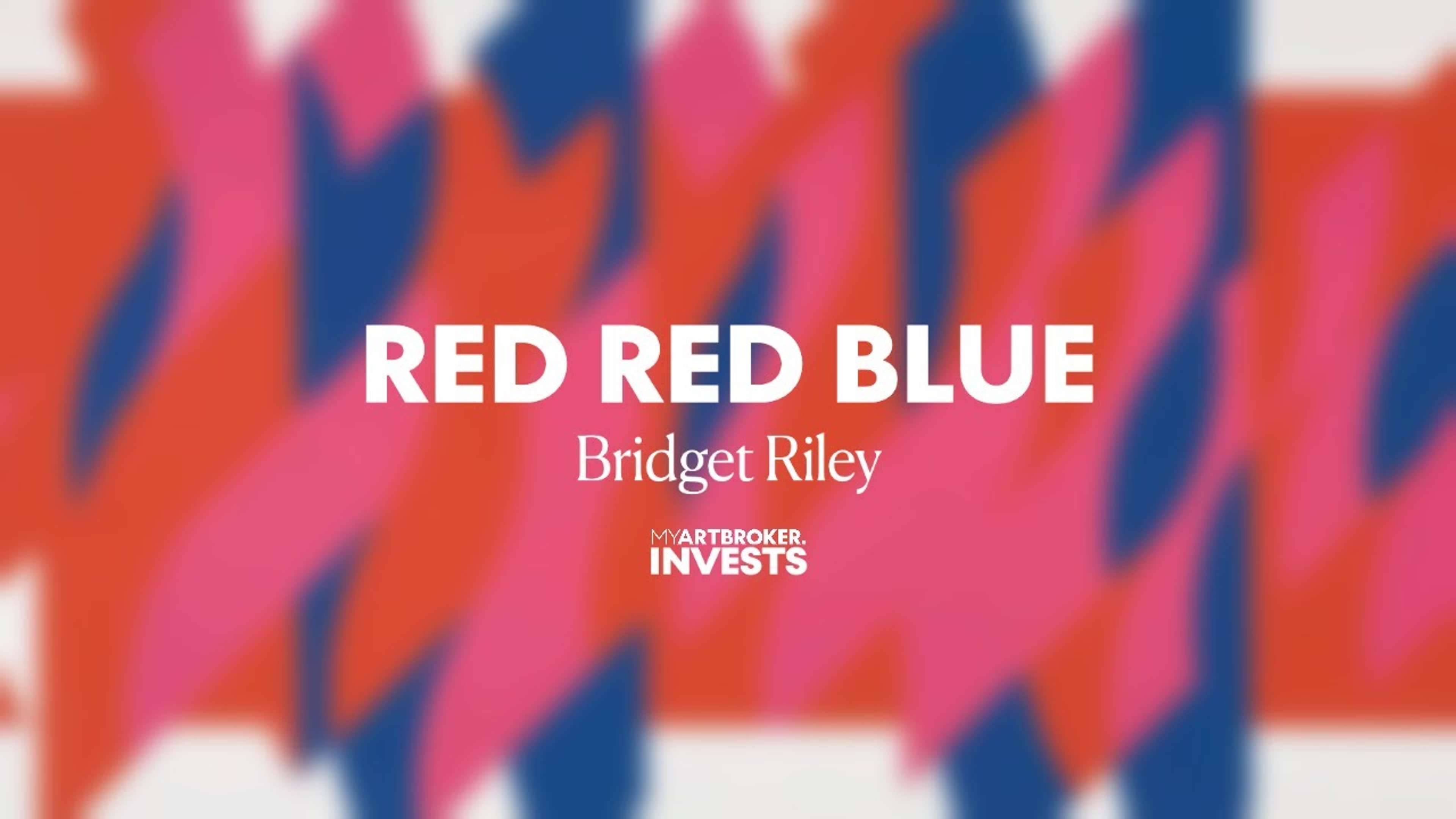 Bridget Riley : Red Red Blue - MyArtBroker Investit