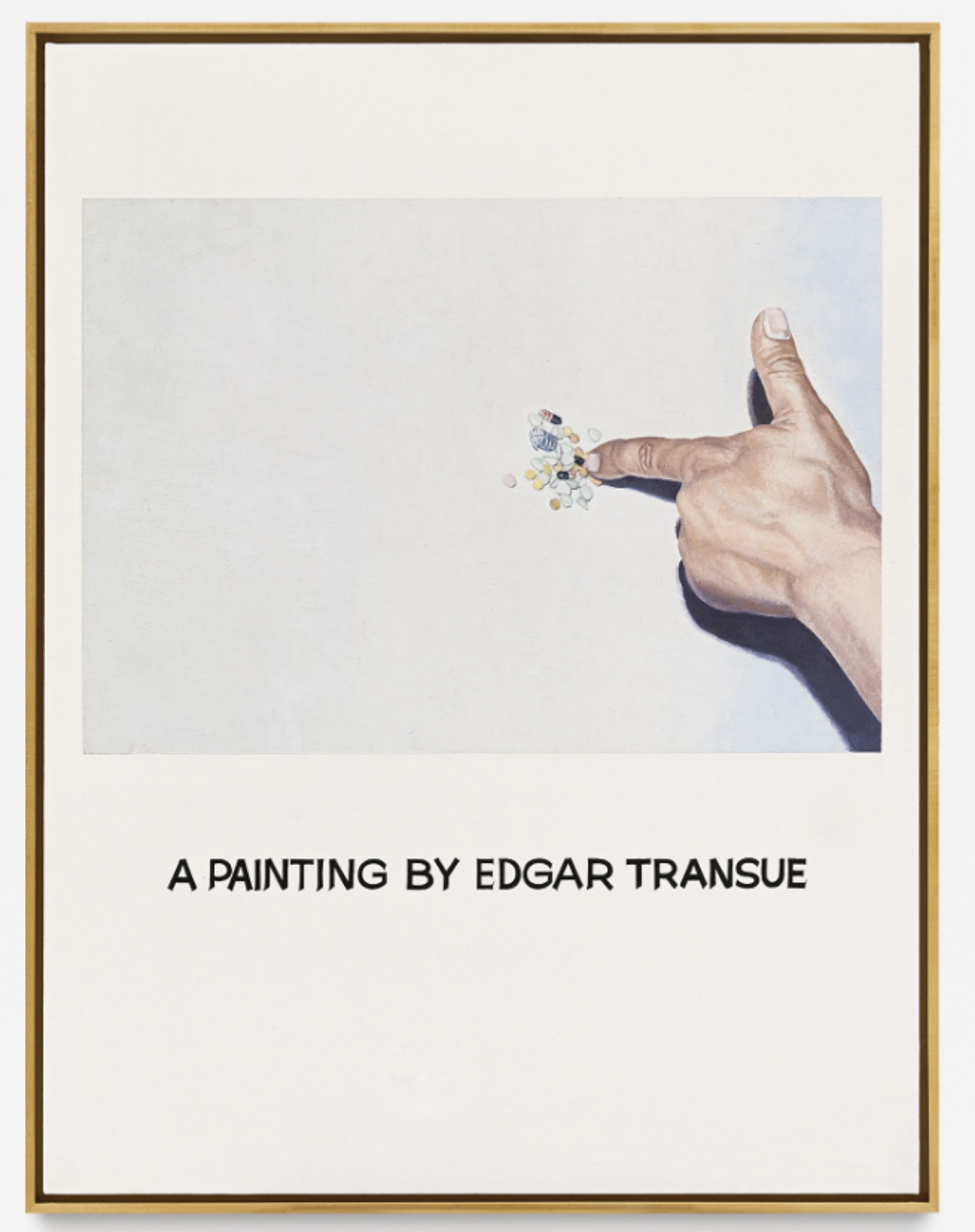 A hyperrealistic painting of a hand pointing with an index finger at a small, random pile of pills. The hand has dark, sharp shadows beneath it to add contrast against the white background. The painting has a wide margin. The lower margin features black block capital text, which reads: A painting by Edgar Transue.