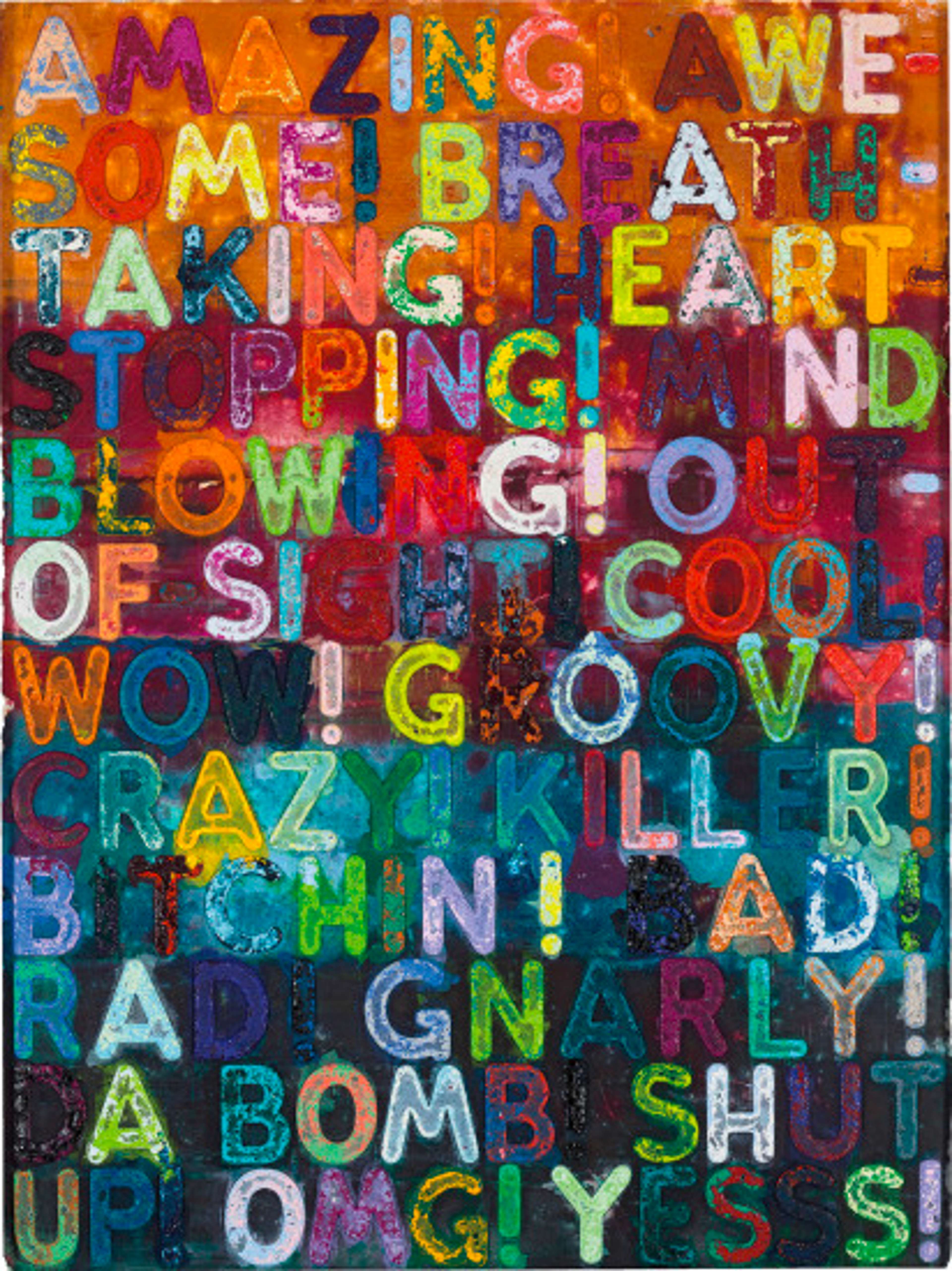 Large, bold, and colourful text fills the painting from the top left corner to the bottom right corner. The words are positive affirmations that inspire and uplift. They are set against a background with abstract warm and cool tones, creating a visually captivating composition.