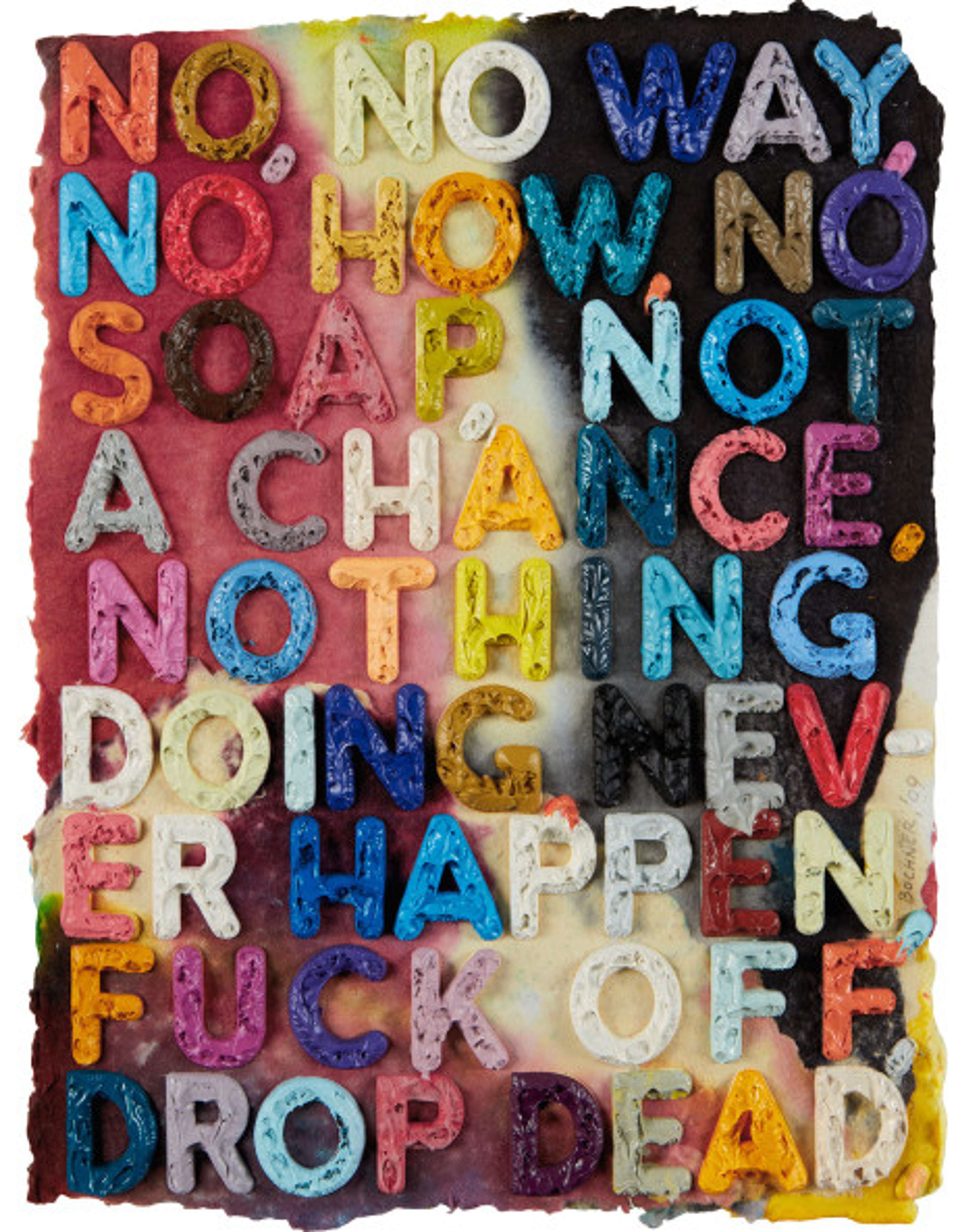 Une œuvre d'art abstraite, vibrante et colorée, présentant des nuances de rose, blanc, jaune, violet, noir, bleu et orange. Elle intègre des phrases répétitives telles que « no, no way, no chance, not happening » (non, pas question, aucune chance, ça n'arrivera pas), et d'autres encore.