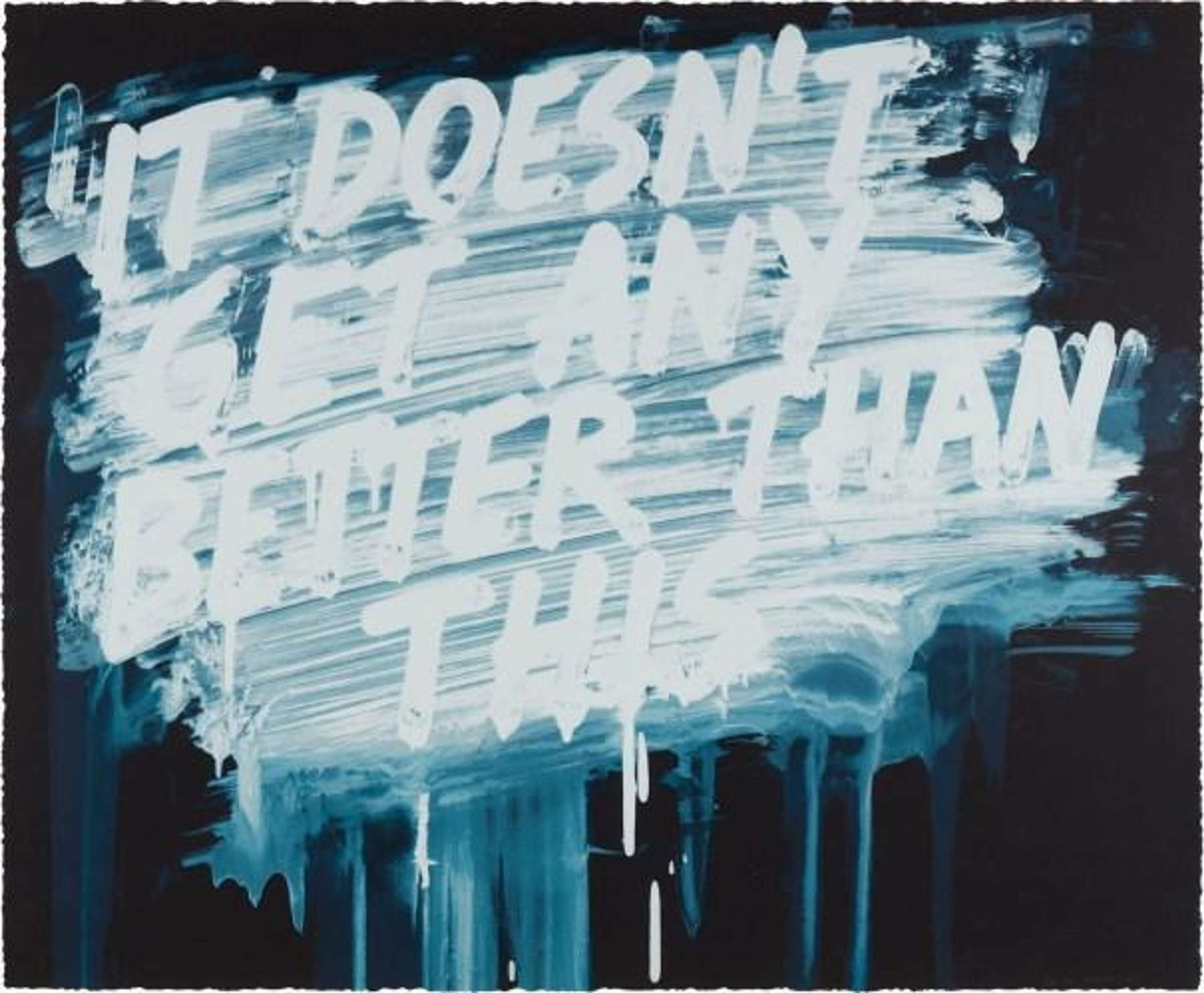Slogan peint grossièrement en peinture blanche et bleue, sur un fond sombre, qui dit : « It Doesn't Get Any Better Than This »