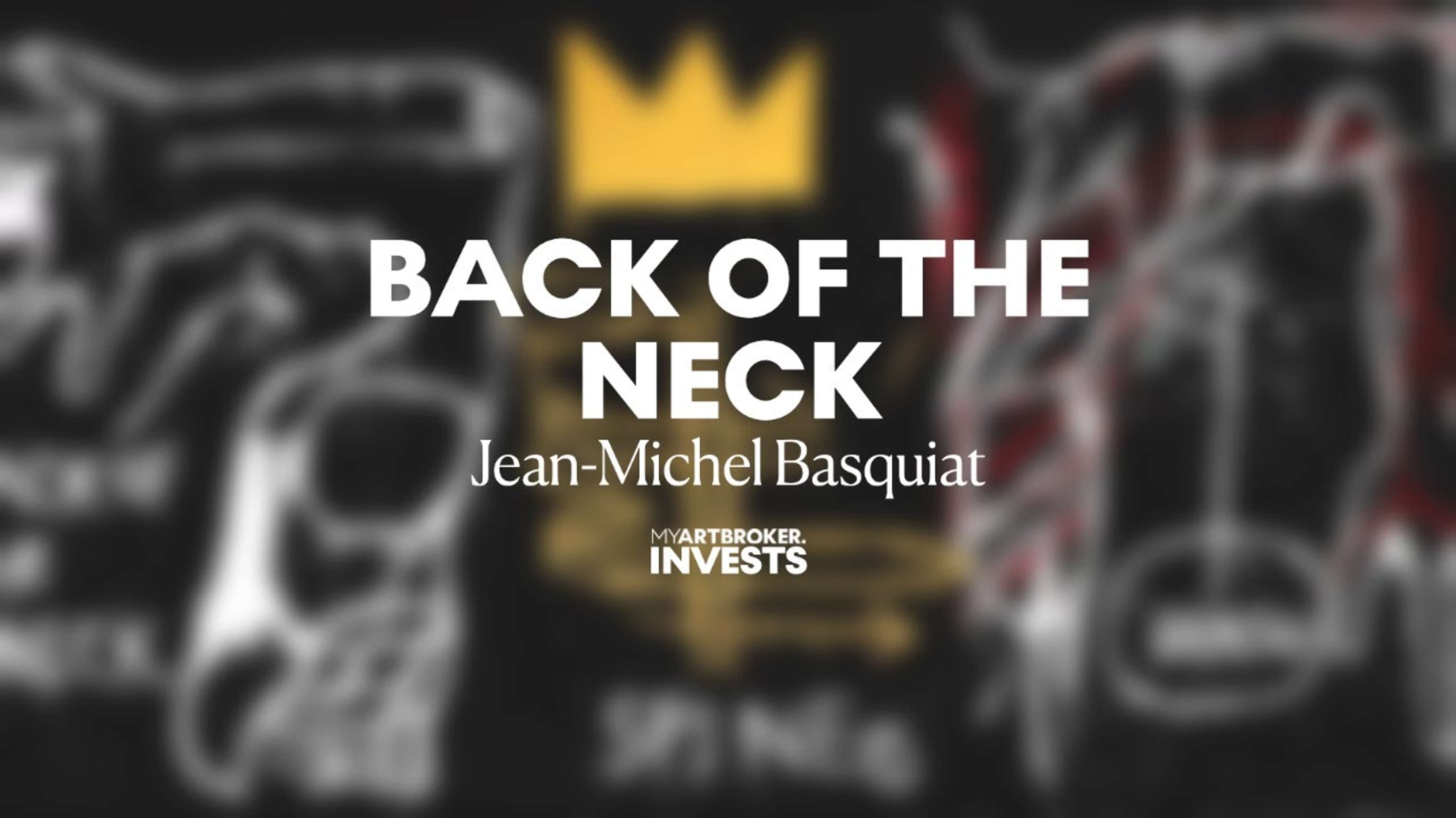Jean-Michel Basquiat : Back Of The Neck - MyArtBroker Investit