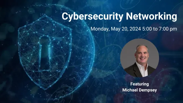 Cybersecurity Networking Featuring Michael Dempsey