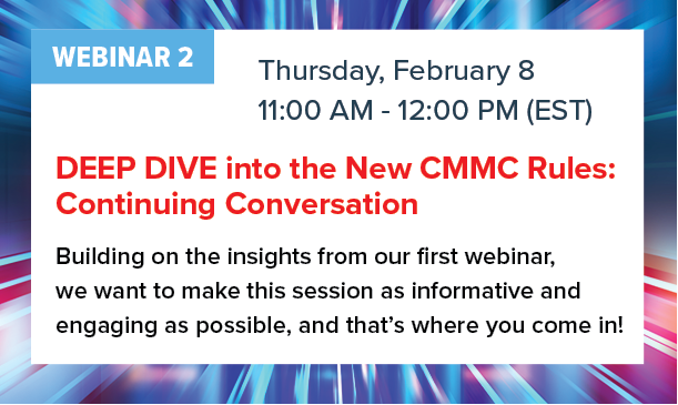 DEEP DIVE Into the New CMMC Rules: Continuing Conversation