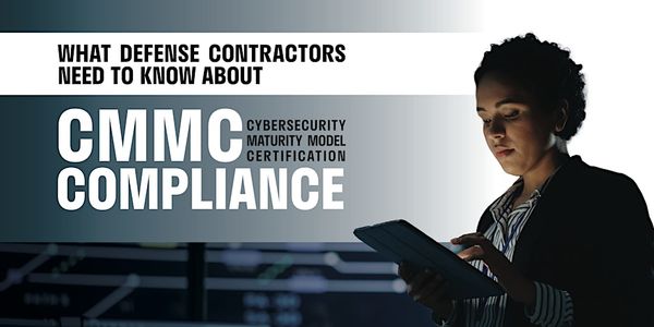 What Defense Contractors Need to Know About CMMC Compliance
