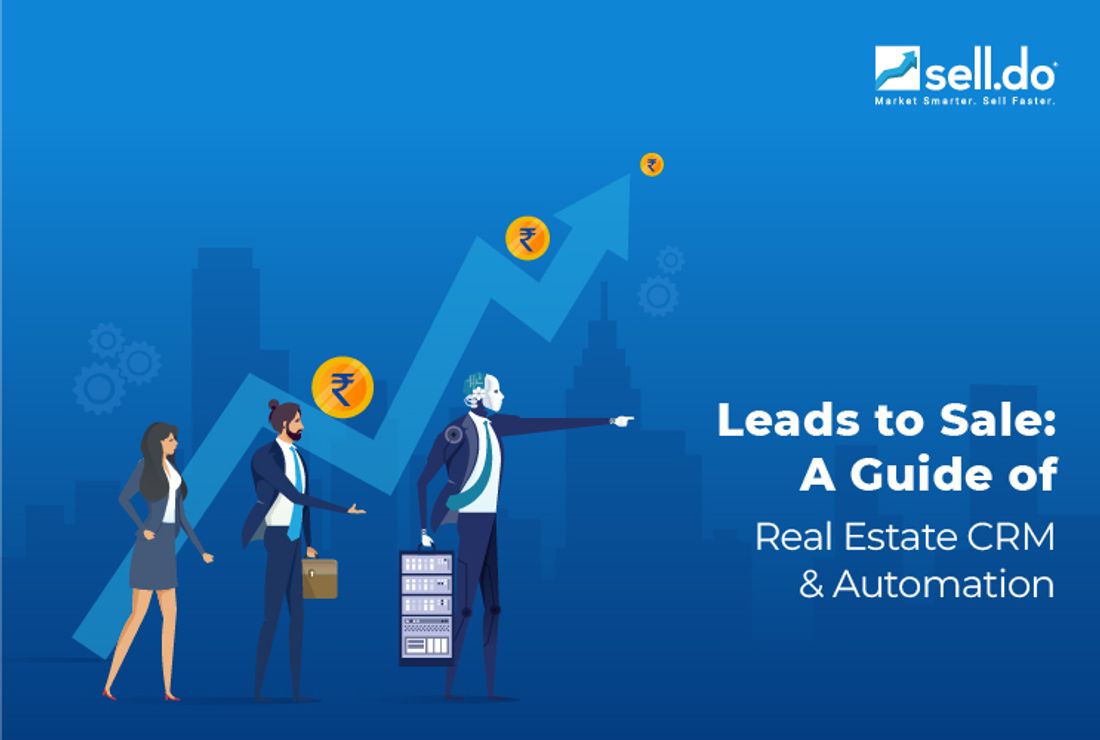 Leads to Sale: A Guide of Real Estate CRM And Automation