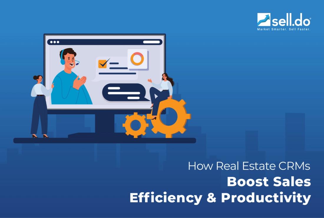 How Real Estate CRM Boosts Sales Efficiency and Productivity