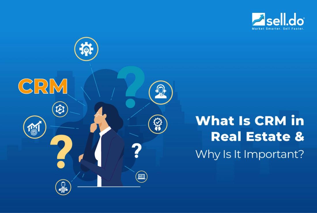 What Is CRM in Real Estate and Why Is It Important? 