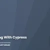 Testing with Cypress by Scott Tolinski