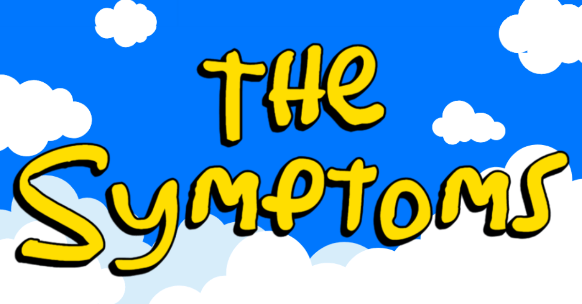 Are you feeling The Symptoms?
